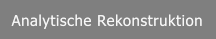 Analytische Rekonstruktion Analytische Rekonstruktion