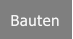 Bauten Bauten
